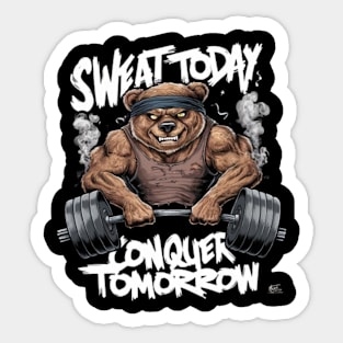 Sweat Today Conquer Tomorrow Bear Sticker